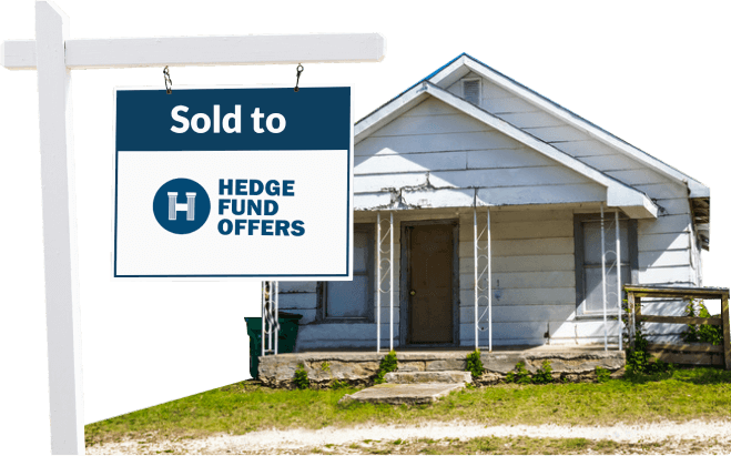 When you sell your house with HedgeFundOffers, you get away from these problems.
