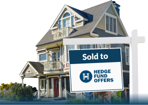 If you're looking to sell your house fast, the best option is to do it with HedgeFundOffers.